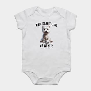 Weekends, Coffee, and My Westie - Perfection! Baby Bodysuit